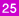 25