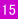 15