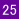 25
